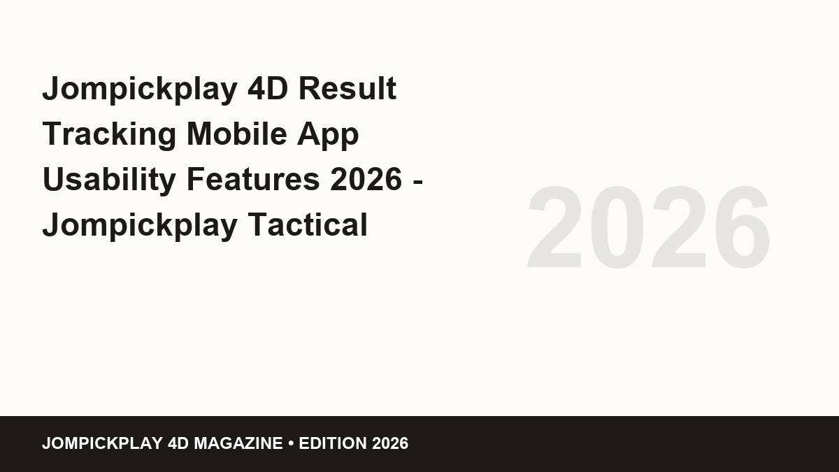 jompickplay 4d result tracking mobile app usability features 2026 - Jompickplay 4D Result Tracking Mobile App Usability Features 2026 - Jompickplay Tactical Guide 2026